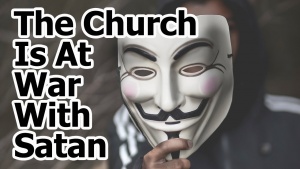 The Church is at War With Satan: And Our Adversary is Filled With Wrath