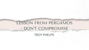 Lesson from Pergamos – Don’t Compromise