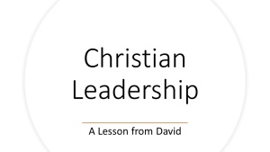 Christian Leadership: A Lesson from David