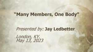 U.C.G. London, KY.  Jay Ledbetter "Many Members, One Body"  5-13-2023