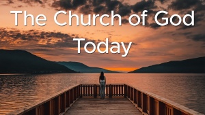 Sermon: The Church of God Today