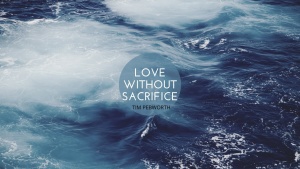 Love Without Sacrifice?