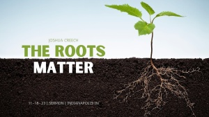 Joshua Creech - The Roots Matter - Nov. 18, 2023