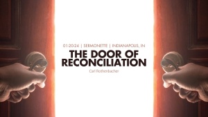 Carl Rothenbacher - The Door of Reconciliation - Jan. 20, 2024