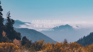 Empathy and Our Mission