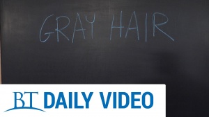 BT Daily: Life Lessons - Gray Hair