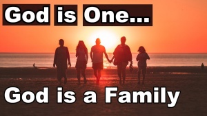 God is One... God is a Family
