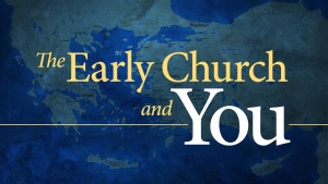 The Early Church and You