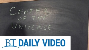 BT Daily: Center of the Universe