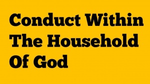 Conduct in the Household of God