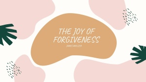 The Joy of God’s Forgiveness