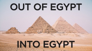 Sermon: Out of Egypt, Into Egypt