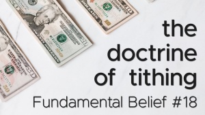 Sermon: Fundamental Belief #18: The Doctrine of Tithing