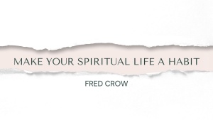 Make Your Spiritual Life A Habit