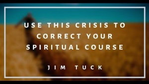 Use this Crisis to Correct Your Spiritual Course