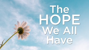 Sermon: The Hope We All Have
