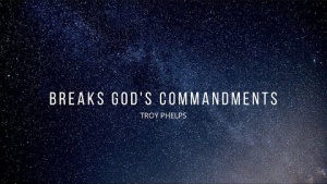 Breaks God’s Commandments