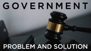 Sermon: Government is the Problem and the Solution