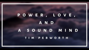 Power, Love and a Sound Mind