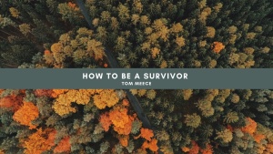 How to be a Survivor