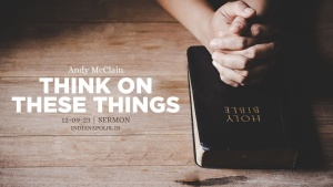 Andy McClain - Think On These Things - Dec. 9, 2023