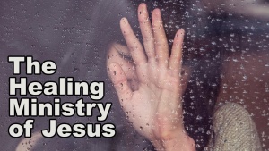 Healing In The Ministry of Jesus Christ: Faith, Submission, & Sin