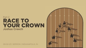 Joshua Creech - Race to Your Crown Pt.2 - Sept. 2, 2023