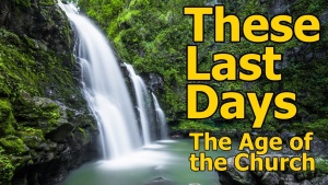 These Last Days - The Age of the Church of God