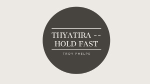 Thyatira – Hold Fast