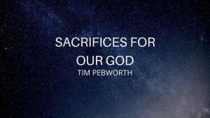 Sacrifices for Our God
