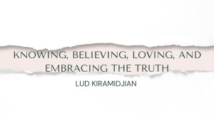 Knowing, Believing, Loving, and Embracing the Truth