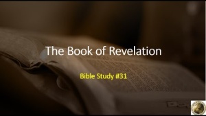 Book of Revelation Bible Study 31