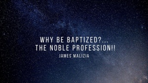 Why Be Baptized?... The Noble Profession!