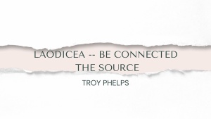 Laodicea - Be Connected to the Source