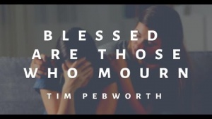 Blessed are Those Who Mourn