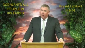 1 9 16 God wants all people in His family Bryant Lambert