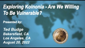 Exploring Koinonia: Are We Willing to Be Vulnerable? – Ted Budge (Aug 20, 2022)