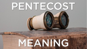 Sermon: Pentecost Meaning