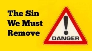 The Sin We Are To Remove From Our Lives