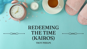 Redeeming the Time (Kairos)