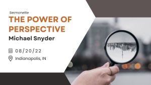 Michael Snyder - The Power of Perspective - Aug. 20, 2022