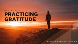 Michael Snyder - Practicing Gratitude - July 8, 2023