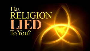 Has Religion Lied to You?