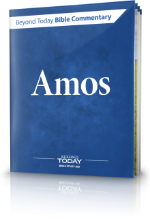 Beyond Today Bible Commentary: Amos