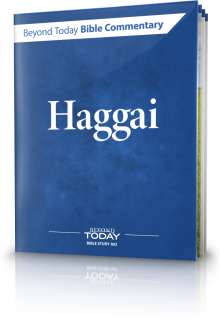 Beyond Today Bible Commentary: Haggai