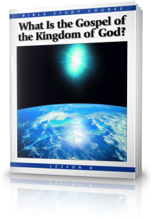 Bible Study Course Lesson 6 What Is the Gospel of the Kingdom?