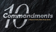 Beyond Today Bible -- The Ten Commandments