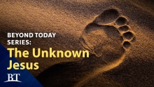 Beyond Today Series: The Unknown Jesus