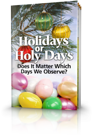 Holidays or Holy Days - Does It Matter Which Days We Observe?
