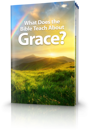 What Does the Bible Teach About Grace?